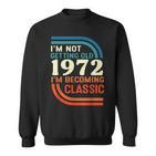 Ich Werde Nicht Alt Ich Werde Klassisch Vintage 1972 Sweatshirt