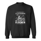 Ich Werde Nicht Aufgeben Mtb Mountainbike Radfahrer Spruch Sweatshirt