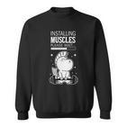 Installing Muscles Please Wait Sweatshirt