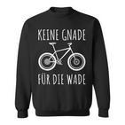 Keine Gnade Für Die Wade Mtb Mountainbike Radfahrer Geschenk Sweatshirt