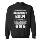 Legenden Wurden Im Dezember 2004 18Geburtstag Sweatshirt