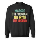 Margot The Woman The Myth The Legend Geschenk Für Margot Sweatshirt
