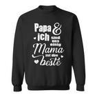 Muttertagsgeschenk Für Mama Papa  Ich Sind Uns Einig Sweatshirt