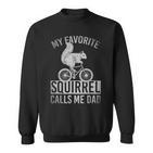My Favorite Squirrel Calls Me Dad Sweatshirt für Radfahrer Eichhörnchen-Fans