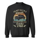 Im Not Old Im A Classic Born In Oktober 1960 Auto-Geburtstag Sweatshirt