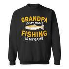 Opa Ist Mein Name Angeln Ist Mein Spiel Opa Fishing Sweatshirt