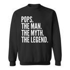 Pops The Man Der Mythos Die Legende Dad Sweatshirt