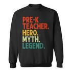 Pre-K Teacher Hero Myth Legend Vintage Lehrertag Sweatshirt