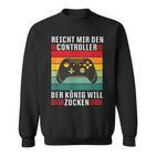 Reichet Mir Den Controller König Zocken I Konsole Gamer Sweatshirt