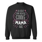 So Sieht Eine Richtig Coole Mama Aus Süßes Muttertag Sweatshirt