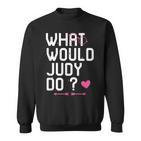 Was Würde Judy Tun Frauen Sweatshirt, Personalisiert Niedlicher Mythos