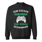 Zum Zocken Geboren Zur Schule Gezwungen Konsole Gaming V2 Sweatshirt