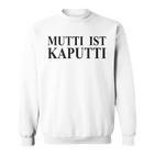 Damen Mutti Ist Kaputti Witzige Mama Mutter Sprüche Sweatshirt