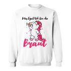 Ich Bin Die Braut Einhorn Sweatshirt für JGA & Hochzeitsparty