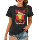 Beer Pong Legend Alkohol Trinkspiel Beer Pong Frauen Tshirt