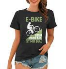 E-Bike Berg Oder Tal Ist Mir Egal Fahrradfahrer Radfahrer Frauen Tshirt