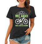 Fahrrad E-Bike Elektrofahrrad Lustig Spruch Motiv Radfahren Frauen Tshirt