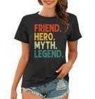Freund Held Myth Legend Retro Vintage-Freund Frauen Tshirt
