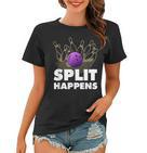 Split Happens I Bowling Kegeln Pin Kugel Kegelverein Frauen Tshirt