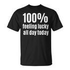 100 Feeling-Lucky Ganztägiges T-Shirt für Glücksspiel-Fans