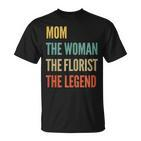 Damen Die Mutter Die Frau Die Floristin Die Legende T-Shirt