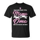 Damen Ich Habe Zwei Titel Mama Und Oma Mama Oma T-Shirt