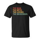 Der Mann Der Mythos Die Legende The Bridesman Bridesman T-Shirt