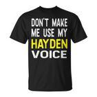 Dont Make Me Use My Hayden Voice Lustiger Herrenname T-Shirt