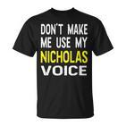 Dont Make Me Use My Nicholas Voice Herren Lustig T-Shirt