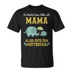 Du Machst Einen Tollen Job Mama Alles Gute Zum Muttertag T-Shirt