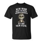 Faultierbaby Ich Hab Das Schon Verstanden Ist Mir Nur Egal T-Shirt