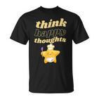 Glückliche Gedanken Denken Inspirierende Zitate T-Shirt