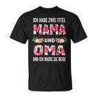 Ich Habe Zwei Titel Mama Und Oma Und Inch Rocke Sie Beide T-Shirt