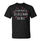 Mutter Ich Habe Wirklich Die Beste Mama Der Welt Geschenk T-Shirt