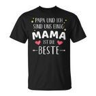 Papa Und Ich Sind Uns Einig Mama Ist Die Beste T-Shirt
