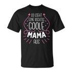 So Sieht Eine Richtig Coole Mama Aus Süßes Muttertag T-Shirt