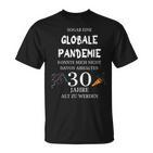 Sogar Eine Globale Pandemie 30 Jahre Alt Geburtstag Geschenk T-Shirt