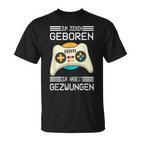 Zum Zocken Geboren Zur Arbeit Gezwungen I Konsole Gamer T-Shirt