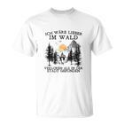 Ich Wäre Lieber Im Wald Verloren Als In Der Stadt Gefunden V2 T-Shirt