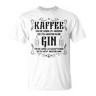 Lustiger Gin Tonic Trinker Spruch Kaffee  Gin Liebhaber T-Shirt