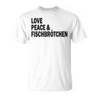 Moin Fischbrötchen Love Peace Norddeutsch Plattdeutsch T-Shirt