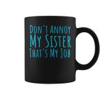 Annoying Sister Mugs