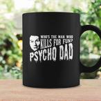 Psycho Dad Mugs