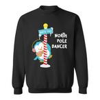 North Pole Dancer Sweatshirts