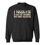 I Tolerate A Lot Sweatshirts