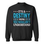 Destiny Name Sweatshirts