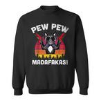 Pew Pew Madafaka Sweatshirts