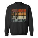 Food Is My Love Language Sweatshirts