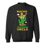 Nacho Average Tio Sweatshirts