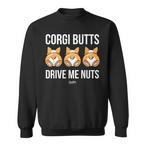 Corgi Butts Drive Me Nuts Sweatshirts